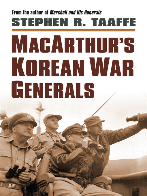 Title details for MacArthur's Korean War Generals by Stephen R. Taaffe - Available
